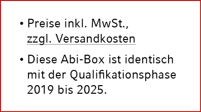 • Preise inkl. MwSt., zzgl. Versandkosten • Diese Abi Box ist identisch mit der Qualifikationsphase 2019 bis 2025. 
