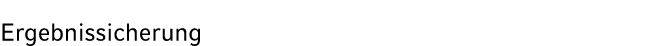 Ergebnissicherung
